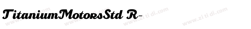TitaniumMotorsStd R字体转换 TitaniumMotorsStd R字体转换
